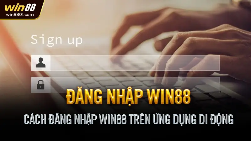 Cách Đăng Nhập Win88 Trên Ứng Dụng Di Động