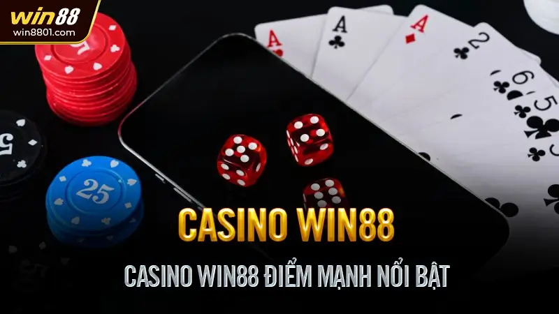 Casino Win88 - Đặt cược an toàn, rút tiền nhanh, hỗ trợ 24/7 Casino Win88 Điểm Mạnh Nổi Bật