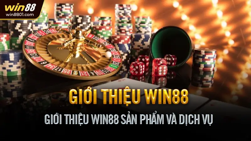 Giới Thiệu Win88 Sản Phẩm Và Dịch Vụ