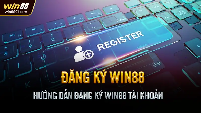 Đăng ký Win88 - Tạo tài khoản cá cược uy tín trong vài bước Hướng Dẫn Đăng Ký Win88 Tài Khoản