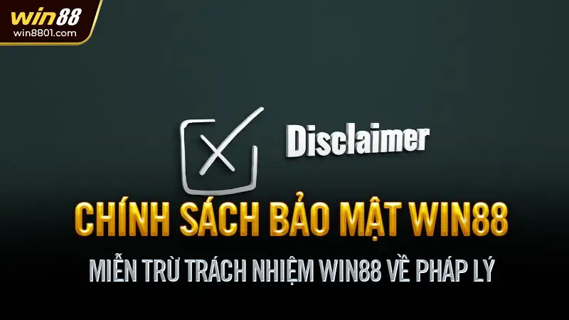 Miễn trừ trách nhiệm Win88 - Minh bạch & Giới hạn pháp lý Miễn Trừ Trách Nhiệm Win88 Về Pháp Lý