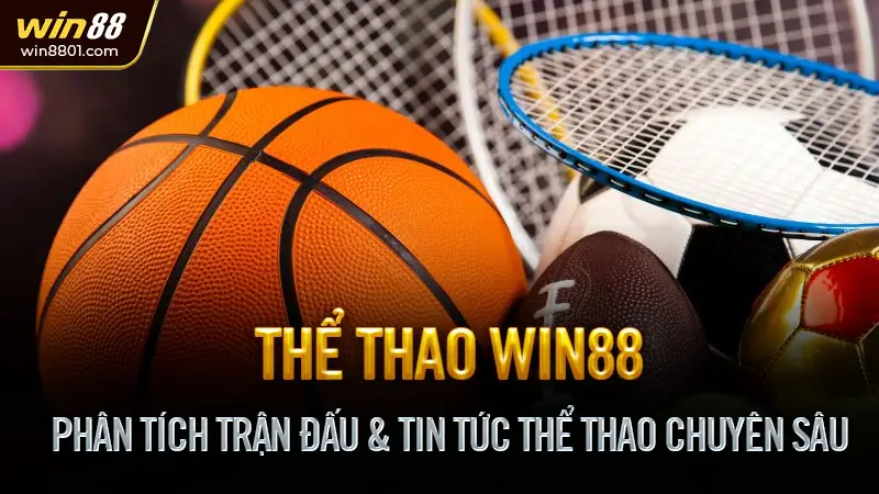 Thể thao Win88 - Trải nghiệm cá cược đỉnh cao chuẩn quốc tế Phân Tích Trận Đấu & Tin Tức Thể Thao Chuyên Sâu