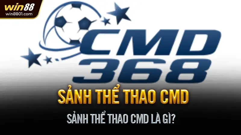 Sảnh Thể Thao CMD Là Gì?