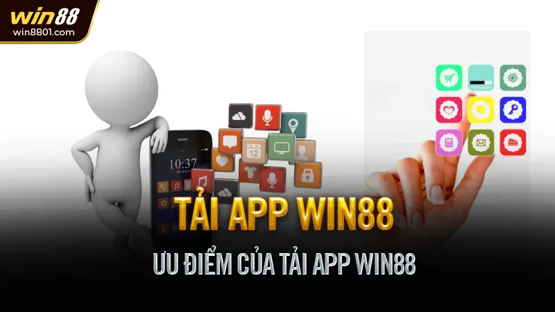 Tải app Win88 mới nhất 2025 - Truy cập mọi lúc mọi nơi Ưu điểm của tải app Win88