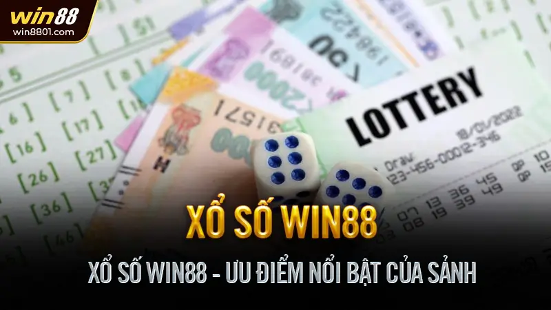Xổ số Win88 - Kết quả nhanh, Đổi thưởng dễ, Trúng lớn Xổ Số Win88 - Ưu Điểm Nổi Bật Của Sảnh