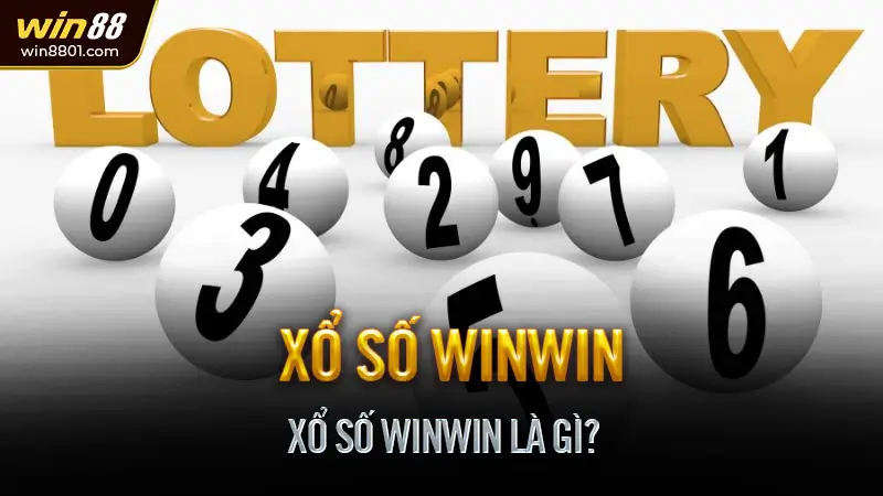 Xổ Số WinWin Là Gì?