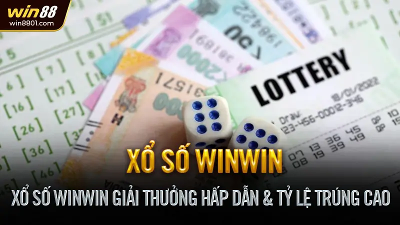 Xổ số WinWin - Khi con số có thể thay đổi cả cuộc đời bạn Xổ số WinWin Giải Thưởng Hấp Dẫn & Tỷ Lệ Trúng Cao