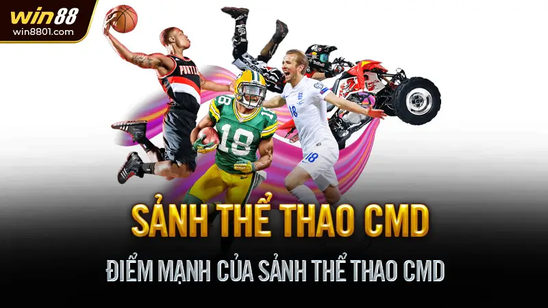 Sảnh thể thao CMD - Cá cược uy tín cho fan bóng đá & eSports Điểm Mạnh Của Sảnh Thể Thao CMD